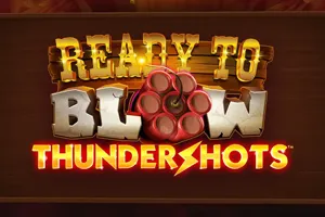 Ready to Blow: Thundershots - SADABET138